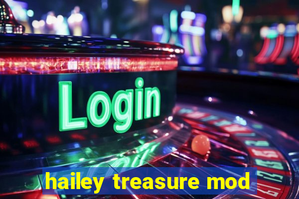 hailey treasure mod